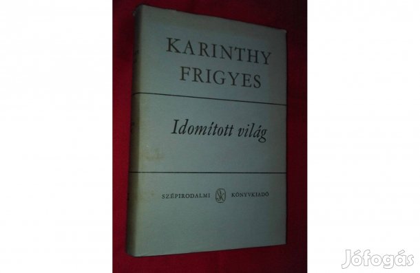 Karinthy Frigyes: Idomított világ, első kötet