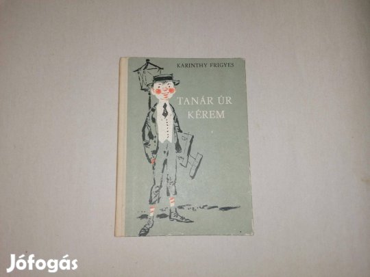 Karinthy Frigyes: Tanár úr kérem című könyve jó állapotban eladó!