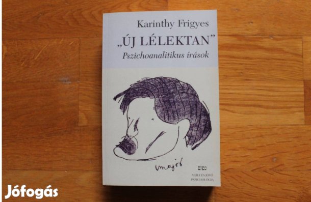 Karinthy Frigyes - Új lélektan ( Pszichoanalitikus írások )
