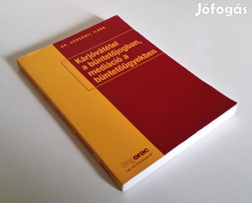 Kárjóvátétel a büntetőjogban mediáció a büntetőügyekben Görgényi Ilona