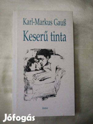 Karl-Markus Gauß - Keserű tinta