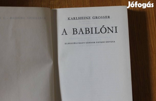Karlheinz Grosser - A babilóni ( Nagy Sándor udvari orvosától )