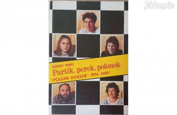 Kárpáti Tamás: Partik, perek, pofonok - Polgár-dosszié: 1974-1989