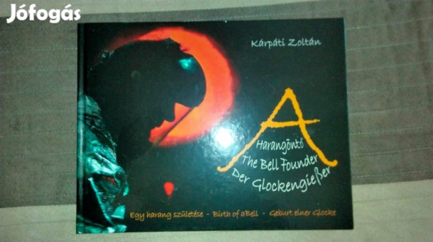 Kárpáti Zoltán : A harangöntő Kárpáti Zoltán : A harangöntő