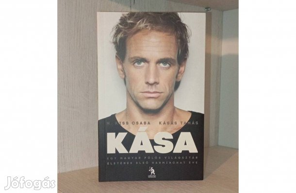 Kása - Egy magyar pólós világsztár életének első harminchat éve