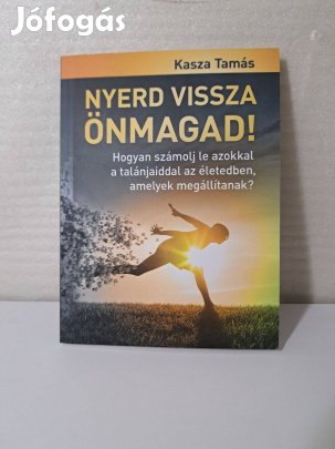 Kasza Tamás: Nyerd vissza önmagad!