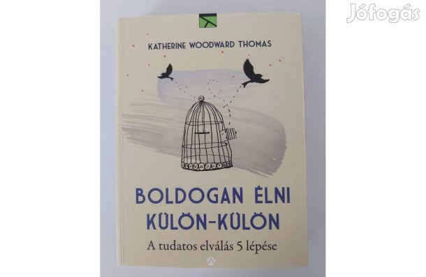 Katherine Woodward Thomas: Boldogan élni külön-külön