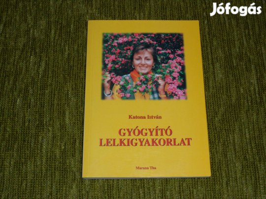 Katona István: Gyógyító lelkigyakorlat 10 hét alatt