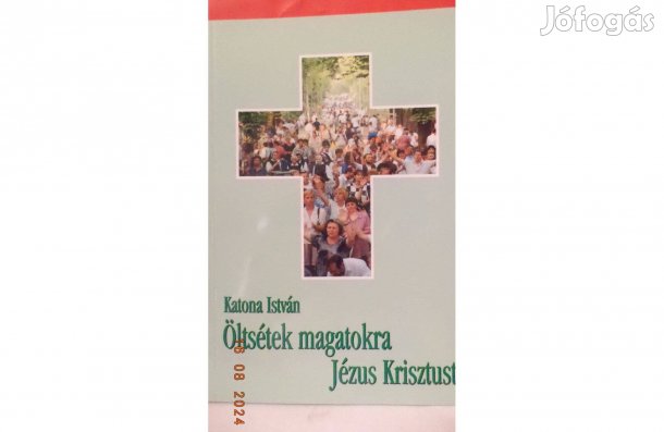 Katona István: Öltsétek magatokra Jézus Krisztust!