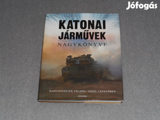 Katonai járművek nagykönyve - Hadigépezetek földön, vízen, levegőben