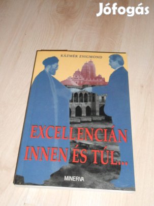 Kázmér Zsigmond: Excellencián innen és túl. (7737)