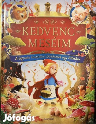Kedvenc meséim A legszebb klasszikus történetek egy kötetben