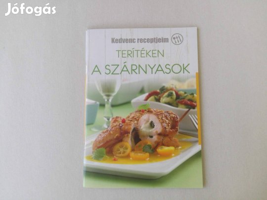 Kedvenc receptjeim - Terítéken a szárnyasok című Új könyv eladó!