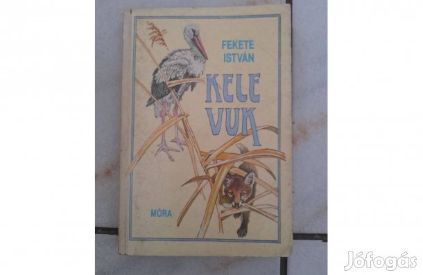 Kele Vuk könyv Fekete István (Móra Kiadó)