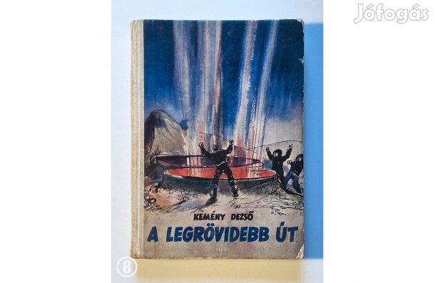 Kemény Dezső: A legrövidebb út - - - (Csak személyesen!)