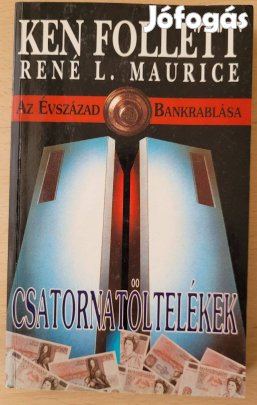 Ken Follett Csatornatöltelékek Az évszázad bankrablása