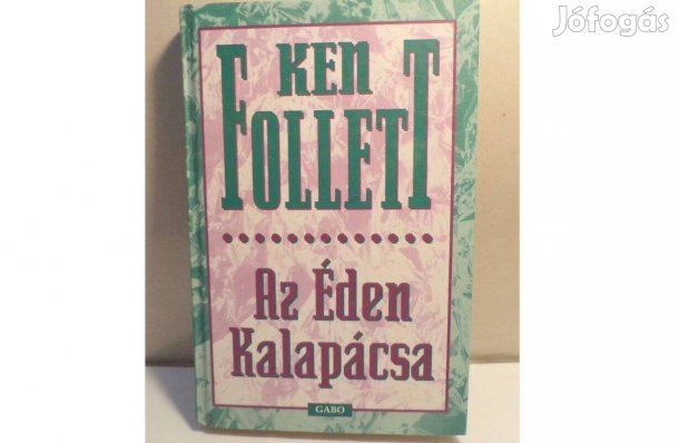 Ken Follett: Az Éden Kalapácsa