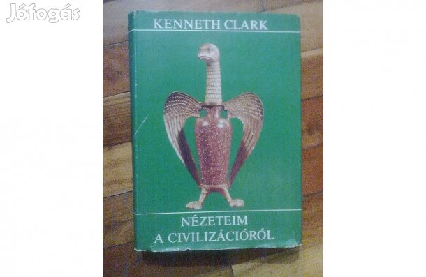 Kenneth Clark: Nézeteim a civilizációról