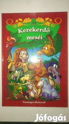 Kerekerdő meséi - Tanulságos állatmesék
