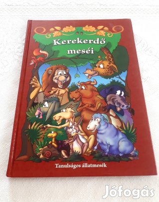 Kerekerdő meséi - Tanulságos állatmesék - Nagy Mesekönyv