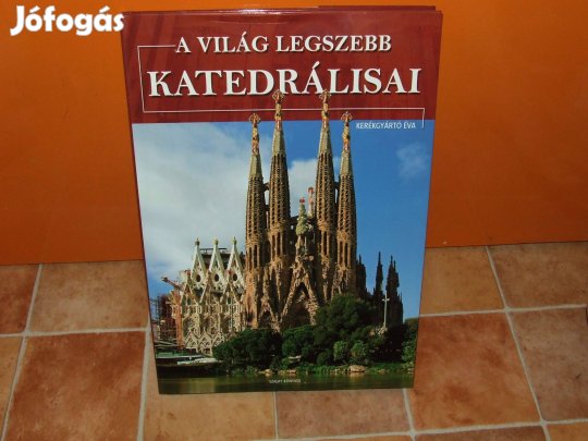 Kerékgyártó Éva: A világ legszebb katedrálisai