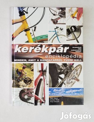 Kerékpár enciklopédia - szerzők: Dan Joyce, Carlton Reid, Paul Vincent