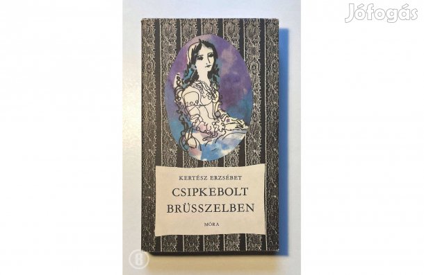 Kertész Erzsébet: Csipkebolt Brüsszelben - - - (Csak személyesen!)