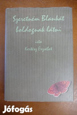 Kertész Erzsébet- Szeretném Blankát boldognak látni