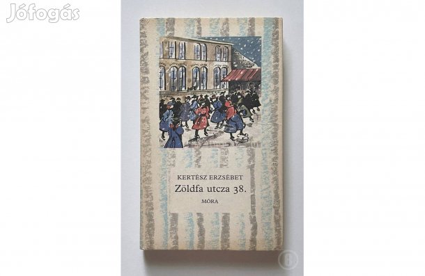 Kertész Erzsébet: Zöldfa utcza 38. - - - Csak személyesen!