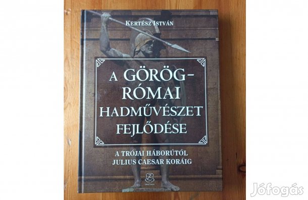 Kertész I.: A görög-római hadművészet fejlődése