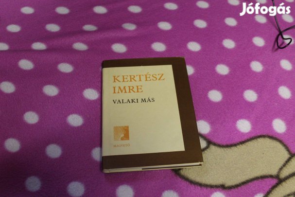 Kertesz Imre- Valaki mas, Uj