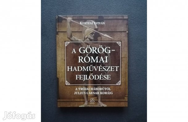 Kertész István: A görög-római hadművészet fejlődése