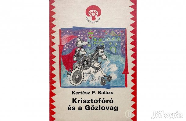 Kertész P. Balázs: Krisztofóró és a Gőzlovag - (Csak személyesen!)