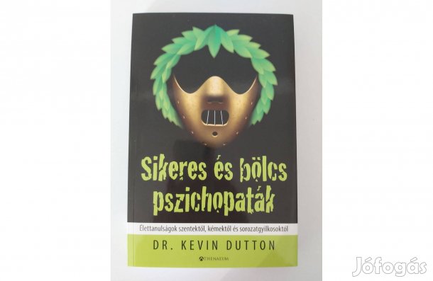 Kevin Dutton: Sikeres és bölcs pszichopaták