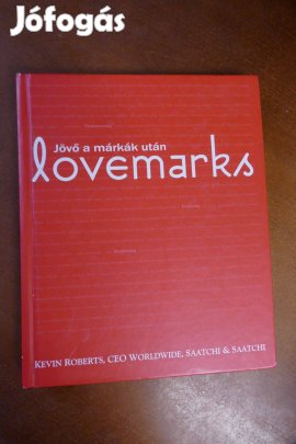 Kevin Roberts Lovemarks - A jövő a márkák után