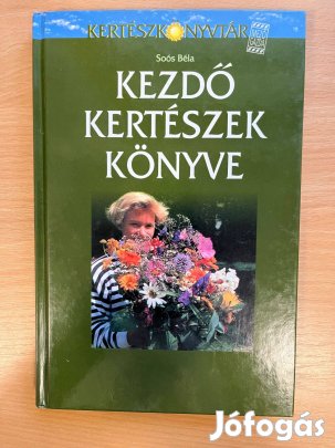 Kezdő kertészek könyve, Soós Béla (Kertész Könyvtár)
