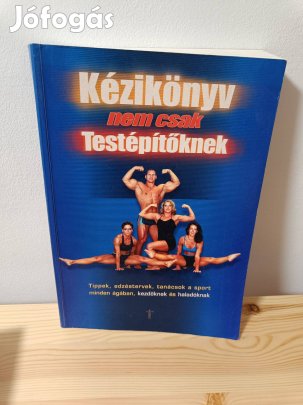 Kézikönyv nem csak testépítőknek