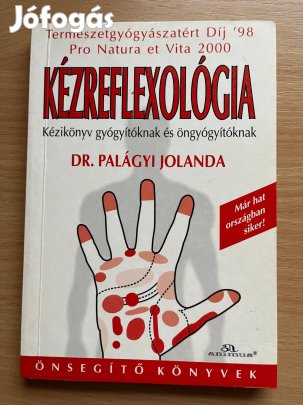 Kézreflexológia - Kézikönyv gyógyítóknak és öngyógyítóknak Dr. Palágyi