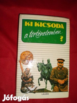 Ki kicsoda a történelemben ?