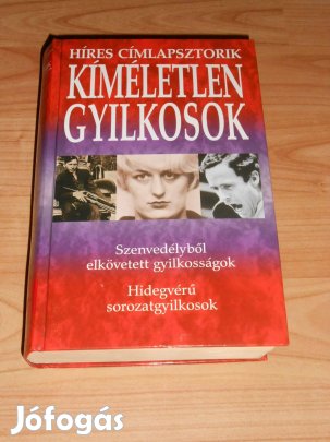Kíméletlen gyilkosok - Híres címlapsztorik (6646)