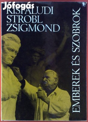 Kisfaludi Strobl Zsigmond - Emberek és szobrok (1969)