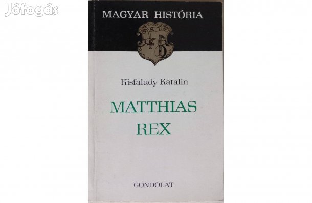 Kisfaludy Katalin: Matthias Rex