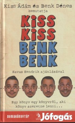 Kiss Ádám Benk Dénes: Kiss Kiss Benk Benk