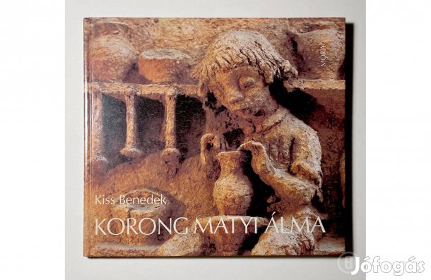 Kiss Benedek: Korong Matyi álma - - - (Csak személyesen!)
