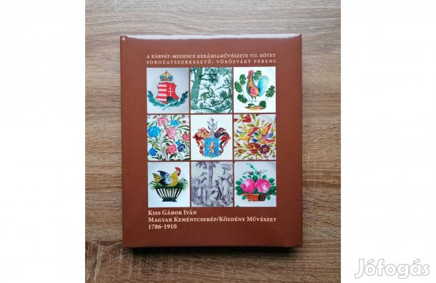 Kiss Gábor Iván: Magyar keménycserép / kőedény művészet 17861910