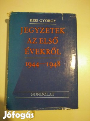 Kiss György - Jegyzetek az első évekről 1944-1948