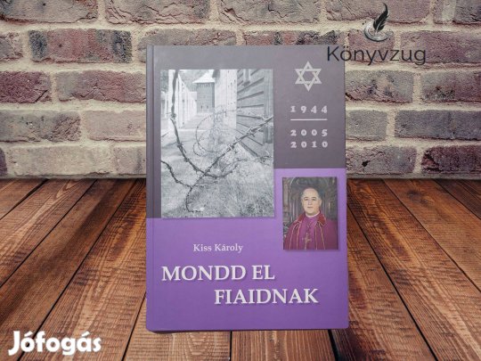 Kiss Károly - Mondd el fiaidnak (dedikált)