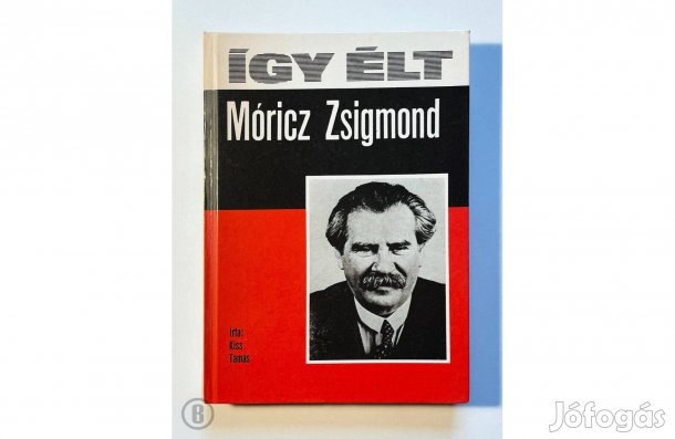 Kiss Tamás: Így élt Móricz Zsigmond - - - (Csak személyesen!)