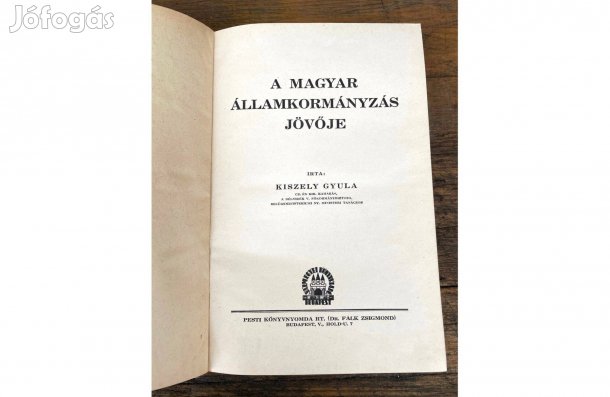 Kiszely Gyula: A magyar államkormányzás jövője I. régi antikvár jogi