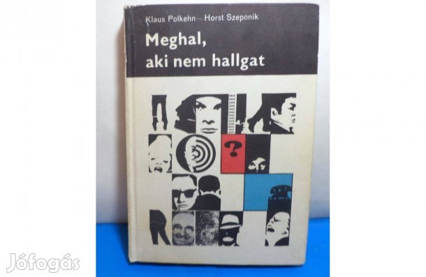 Klaus Polkehn - Horst Szeponik: Meghal aki nem hallgat